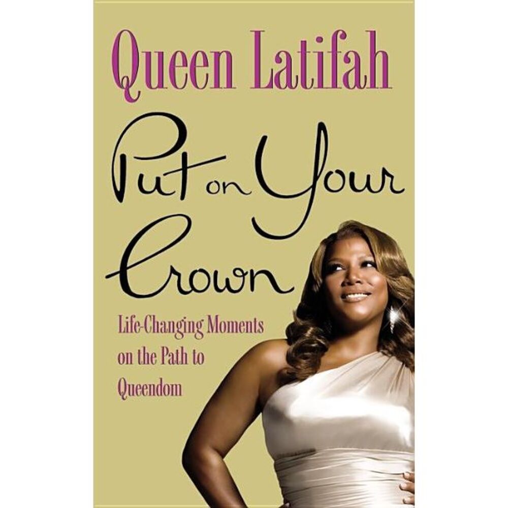 Put on Your Crown -- Queen Latifah